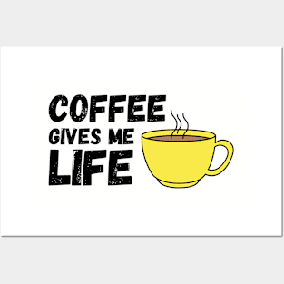 Coffee Gives Me Life (Yellow) Posters and Art